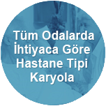 Tüm Odalarda İhtiyaca Göre Hastahane Tipi Karyola