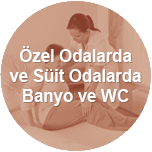 Özel Odalarda ve Suit Odalarda Banyo ve WC