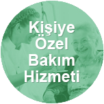 Kişiye Özel Bakım Hizmeti