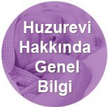 Huzurevi Hakkında Genel Bilgiler